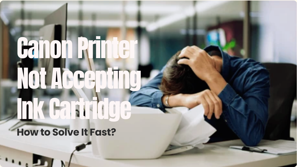 image from Canon Printer Not Accepting Ink Cartridge: How to Solve It Fast