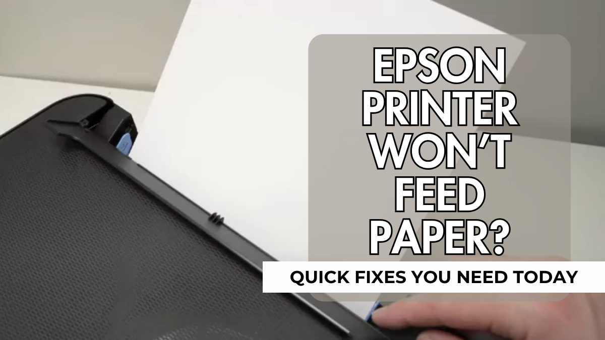 image from Epson Printer Won’t Feed Paper: Quick Fixes You Need Today