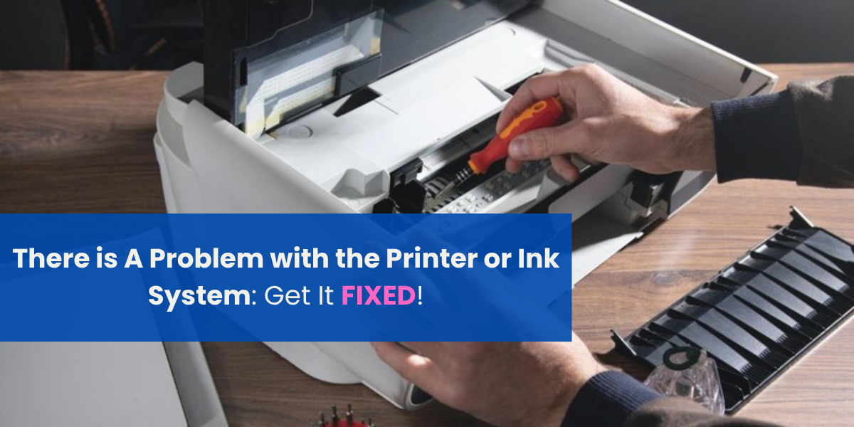image from There is A Problem with the Printer or Ink System: Get It Fixed!